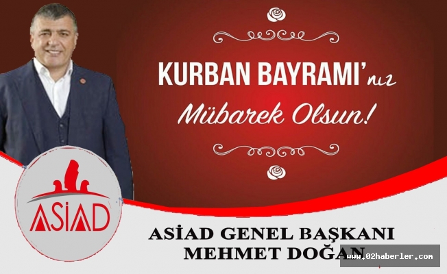 ASİAD Başkanı Mehmet Doğan'dan, Kurban Bayramı Mesajı