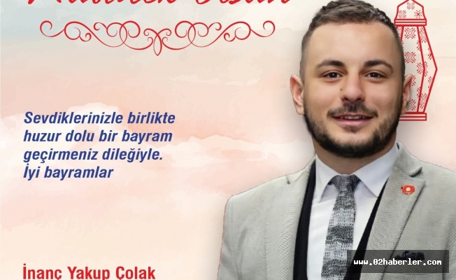 İnanç Yakup Çolak’dan Ramazan Bayramı mesajı
